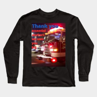 Essential Workers, we owe you Long Sleeve T-Shirt